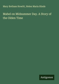 Enlarge image Cover: Mabel on Midsummer Day. A Story of the Olden Time - Antigonos Verlag
