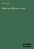 Cover: A Catalogue of Petrarch Books - Antigonos Verlag