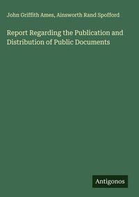 Enlarge image Cover: Report Regarding the Publication and Distribution of Public Documents - Antigonos Verlag