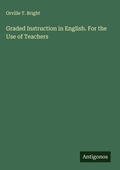 Cover: Graded Instruction in English. For the Use of Teachers - Antigonos Verlag
