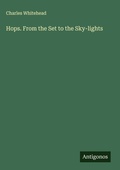 Cover: Hops. From the Set to the Sky-lights - Antigonos Verlag