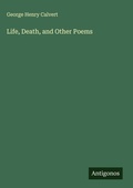 Cover: Life, Death, and Other Poems - Antigonos Verlag