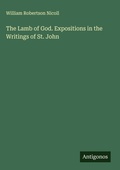 Cover: The Lamb of God. Expositions in the Writings of St. John - Antigonos Verlag
