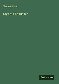 Enlarge image Cover: Lays of a Londoner - Antigonos Verlag