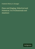 Cover: Piano and Singing, Didactical and Polemical. For Professionals and Amateurs - Antigonos Verlag