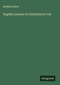 Cover: English Lessons for Schoolroom Use - Antigonos Verlag