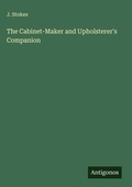 Cover: The Cabinet-Maker and Upholsterer's Companion - Antigonos Verlag