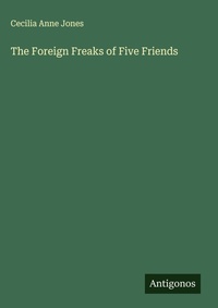 Enlarge image Cover: The Foreign Freaks of Five Friends - Antigonos Verlag