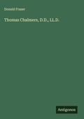 Cover: Thomas Chalmers, D.D., LL.D. - Antigonos Verlag
