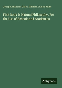 Enlarge image Cover: First Book in Natural Philosophy. For the Use of Schools and Academies - Antigonos Verlag