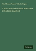 Cover: T. Macci Plauti Trinummus. With Notes Critical and Exegetical - Antigonos Verlag