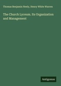 Cover: The Church Lyceum. Its Organization and Management - Antigonos Verlag