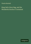Cover: King Gab's Story Bag, and the Wonderful Stories it Contained - Antigonos Verlag