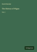 Cover: The History of Wigan - Antigonos Verlag