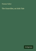 Cover: The Granvilles, an Irish Tale - Antigonos Verlag