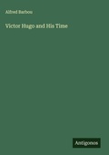 Cover: Victor Hugo and His Time - Antigonos Verlag