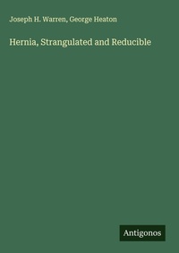 Enlarge image Cover: Hernia, Strangulated and Reducible - Antigonos Verlag