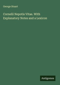 Enlarge image Cover: Cornelii Nepotis Vitae. With Explanatory Notes and a Lexicon - Antigonos Verlag