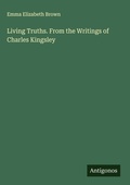 Cover: Living Truths. From the Writings of Charles Kingsley - Antigonos Verlag