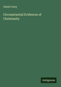 Cover: Circumstantial Evidences of Christianity - Antigonos Verlag