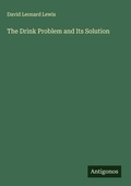 Cover: The Drink Problem and Its Solution - Antigonos Verlag