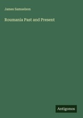 Cover: Roumania Past and Present - Antigonos Verlag