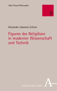Abbildung von: Figuren des Religiösen in moderner Wissenschaft und Technik - Karl Alber Verlag
