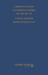 Abbildung von: Samuel Grosser: Pharus intellectus sive logica electiva methodo neo-veterum praeceptis - Georg Olms Verlag