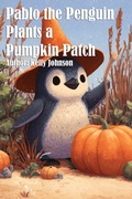 Cover: Pablo the Penguin Plants a Pumpkin Patch - Kelly Johnson