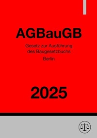 Abbildung von: Gesetz zur Ausführung des Baugesetzbuchs Berlin - AGBauGB 2025 - epubli