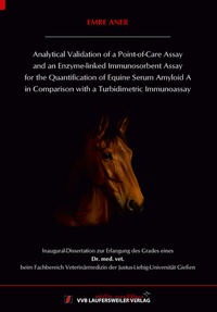 Abbildung von: Analytical Validation of a Point-of-Care Assay and an Enzyme-linked Immunosorbent Assay for the Quantification of Equine Serum Amyloid A in Comparison with a Turbidimetric Immunoassay - VVB Laufersweiler Verlag