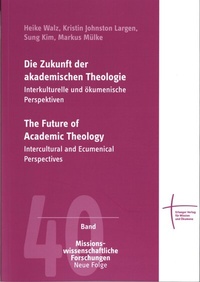 Abbildung von: Die Zukunft der akademischen Theologie - Erlanger Verlag für Mission und Ökumene