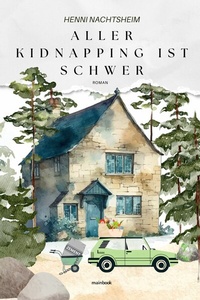 Abbildung von: Aller Kidnapping ist schwer oder das Fingerspitzengefühl der Florentine Huth - mainbook Verlag