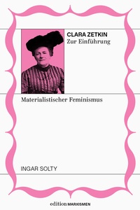 Abbildung von: Clara Zetkin zur Einführung: Materialistischer Feminismus - Brumaire Verlag