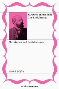 Abbildung von: Eduard Bernstein zur Einführung: Marxismus und Revisionismus - Brumaire Verlag