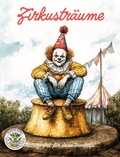 Cover: Zirkustr&auml;ume - Manege frei f&uuml;r deine Fantasie! - Papierfresserchens MTM-Verlag