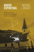 Cover: Abuso espiritual: Confrontando o problema de l&iacute;deres abusivos na igreja - Thomas Nelson Brasil
