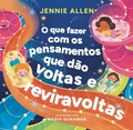 Cover: O que fazer com os pensamentos que d&atilde;o voltas e reviravoltas - Um livro divertido para ajudar crian&ccedil;as a lidar com pensamentos e sentimentos negativos - Thomas Nelson Brasil