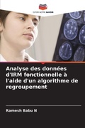 Cover: Analyse des donnees d'IRM fonctionnelle a l'aide d'un algorithme de regroupement - Editions Notre Savoir