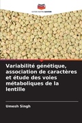 Cover: Variabilite genetique, association de caracteres et etude des voies metaboliques de la lentille - Editions Notre Savoir