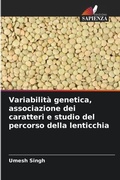 Cover: Variabilita genetica, associazione dei caratteri e studio del percorso della lenticchia - Edizioni Sapienza