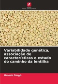 Cover: Variabilidade genetica, associacao de caracteristicas e estudo do caminho da lentilha - Edicoes Nosso Conhecimento