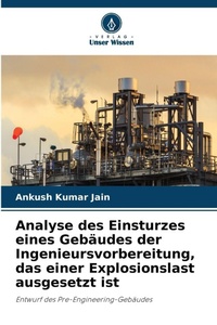 Abbildung von: Analyse des Einsturzes eines Gebaeudes der Ingenieursvorbereitung, das einer Explosionslast ausgesetzt ist - Verlag Unser Wissen