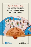 Cover: Imperios e danzas : as Espa&ntilde;as plurais do Franquismo - Editorial Galaxia, S.A.