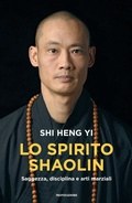 Cover: Lo spirito shaolin. Saggezza, disciplina e arti marziali - Vivere meglio;Mondadori