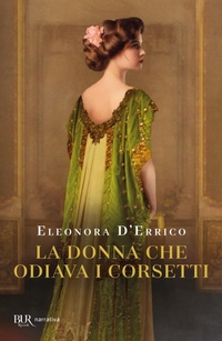 Abbildung von: La donna che odiava i corsetti - BUR Narrativa;Rizzoli