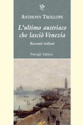 Cover: L' ultimo austriaco che lasci&ograve; Venezia. Racconti italiani - Passigli narrativa;Passigli