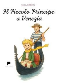 Abbildung von: Il Piccolo Pricipe a Venezia - Massimiliano Piretti Editore