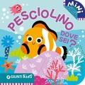 Cover: Pesciolino dove sei? Mini cuc&ugrave; - Giunti Editore