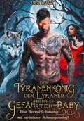 Cover: Der Tyrannenk&ouml;nig der Lykaner - Geheimes Gef&auml;hrten-Baby - Mentality  Press LLC